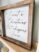 3D Wood engraved I Want A Christmas that Whispers Jesus Wood Framed Sign/ Farmhouse Christmas Sign/ Jesus Christmas Sign/ Nativity Sign - Pearline Design Co