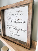 I Want A Christmas that Whispers Jesus Wood Framed Sign/ Farmhouse Christmas Sign/ Jesus Christmas Sign/ Nativity Sign - Pearline Design Co