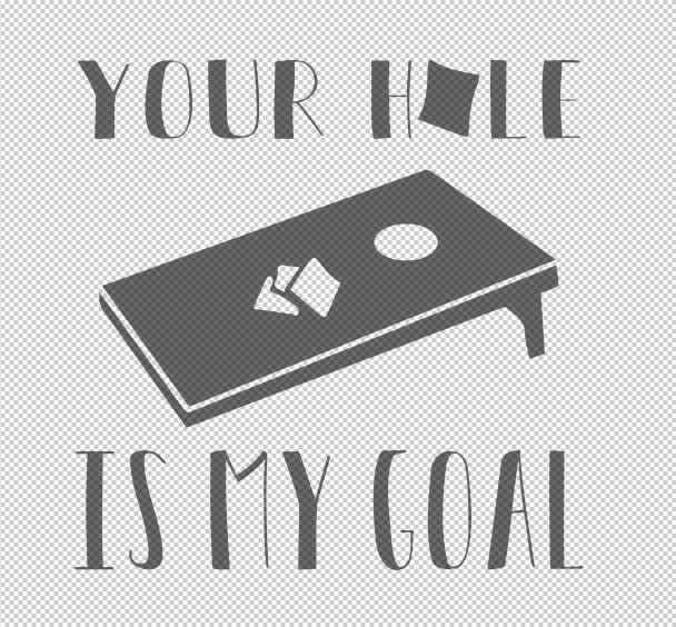 Your Hole Is My Goal Funny Cornhole SVG Image / cornhole / corn hole/ cornhole shirt / cornhole games/ bag toss / funny shirt - Pearline Design Co