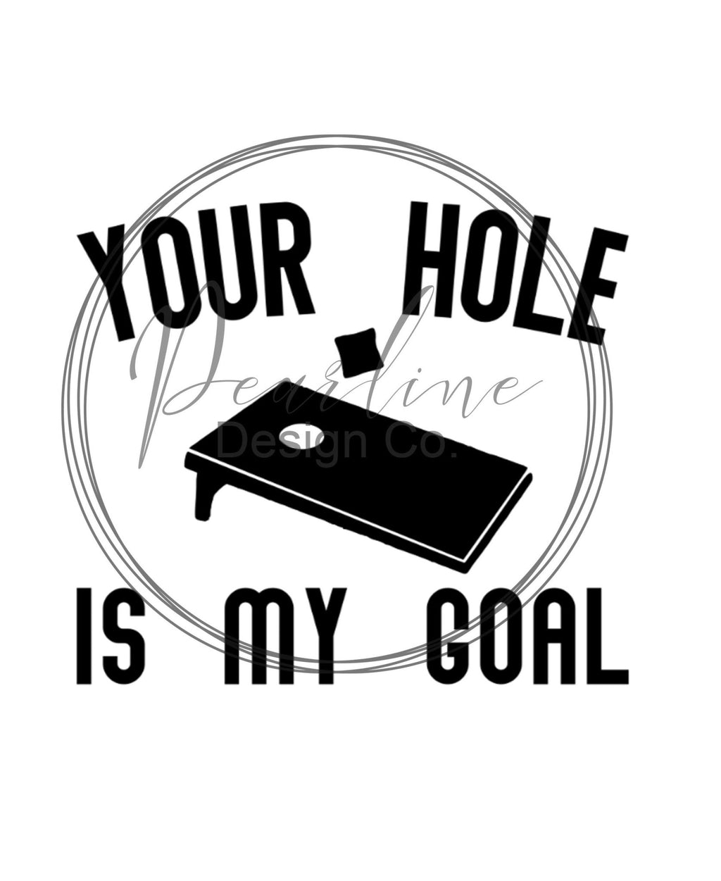 Your Hole Is My Goal Funny Cornhole SVG Image / cornhole / corn hole/ cornhole shirt / cornhole games/ bag toss shirt / funny shirt - Pearline Design Co
